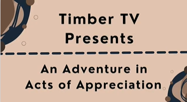 TimberTV presents An Adventure in Acts of Appreciation.