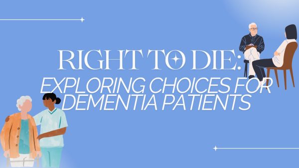 Patients with dementia believe they have to right to their own death if their sickness gets too dire. 