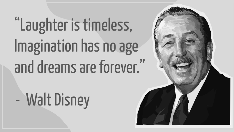 One of Walt Disney's famous quotes. 